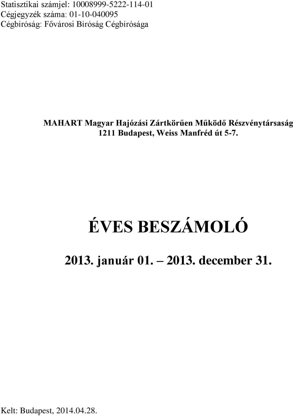 Zártkörűen Működő Részvénytársaság 1211 Budapest, Weiss Manfréd út 57.