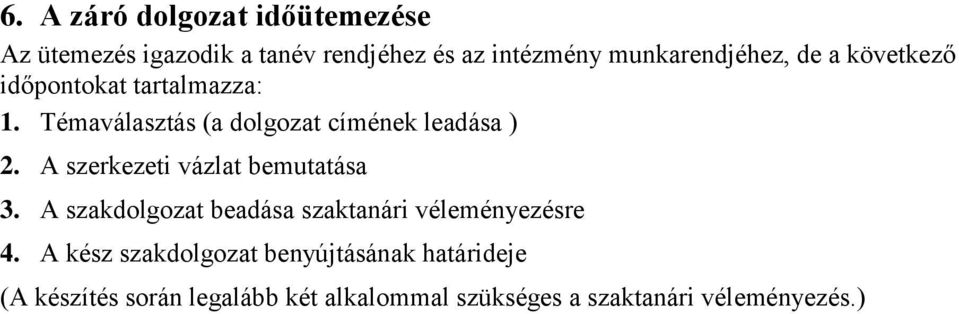 Témaválasztás (a dolgozat címének leadása ) 2. A szerkezeti vázlat bemutatása 3.