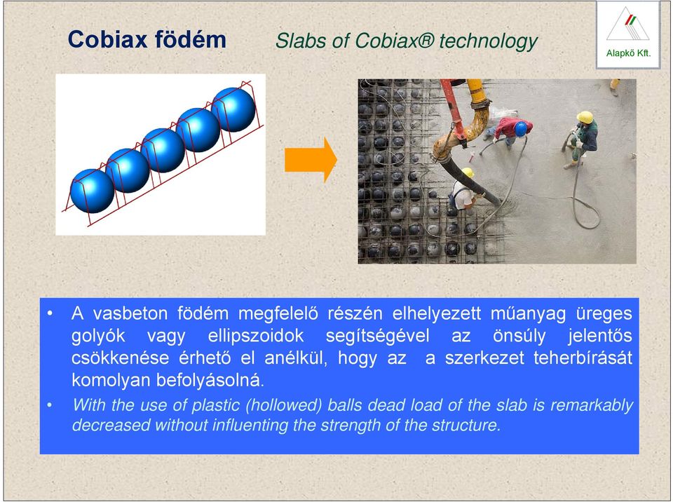 hogy az a szerkezet teherbírását komolyan befolyásolná.