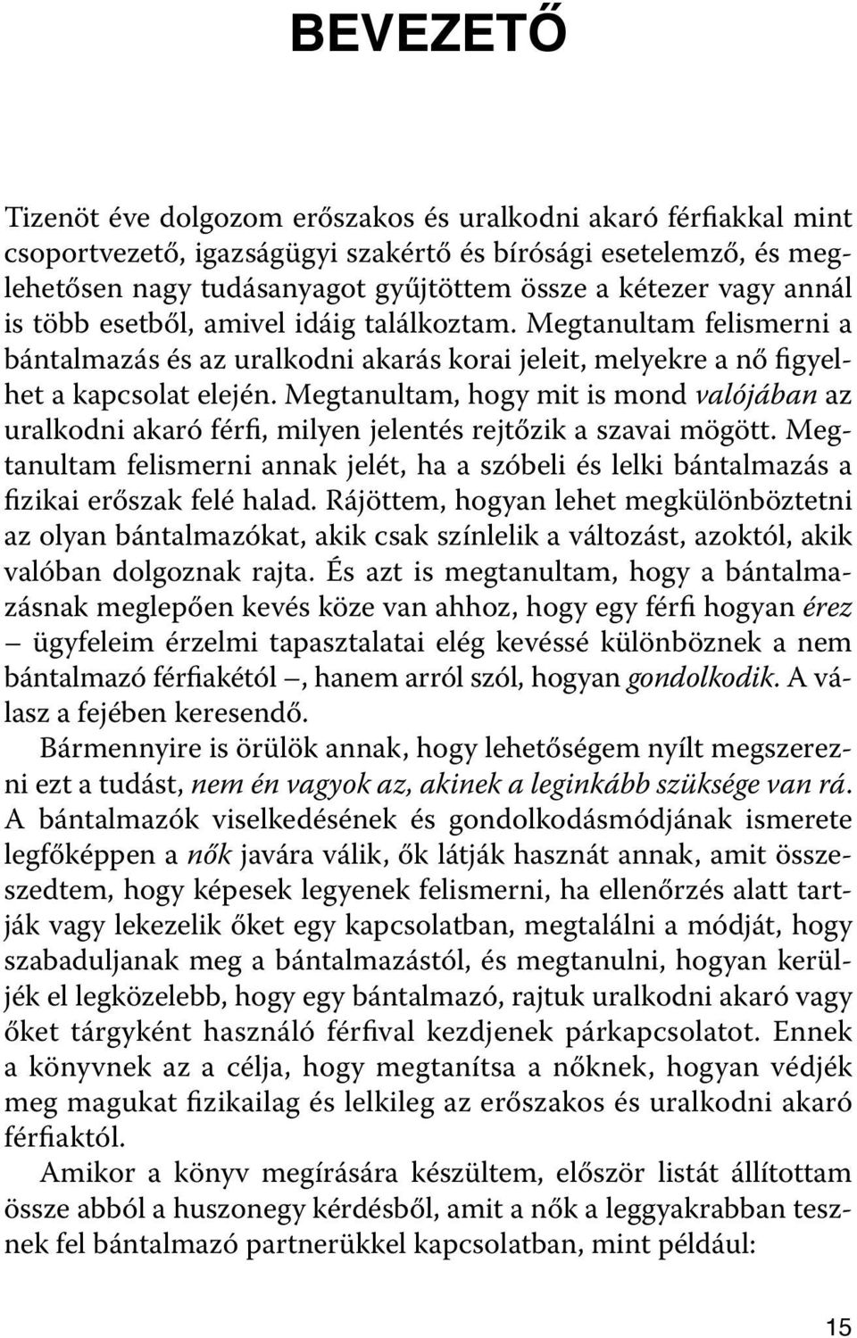 Megtanultam, hogy mit is mond valójában az uralkodni akaró férfi, milyen jelentés rejtőzik a szavai mögött.