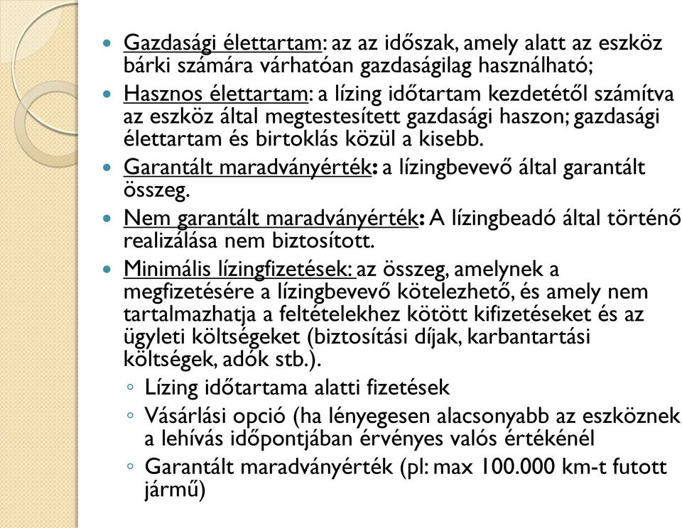 Nem garantált maradványérték: A lízingbeadó által történő realizálása nem biztosított.