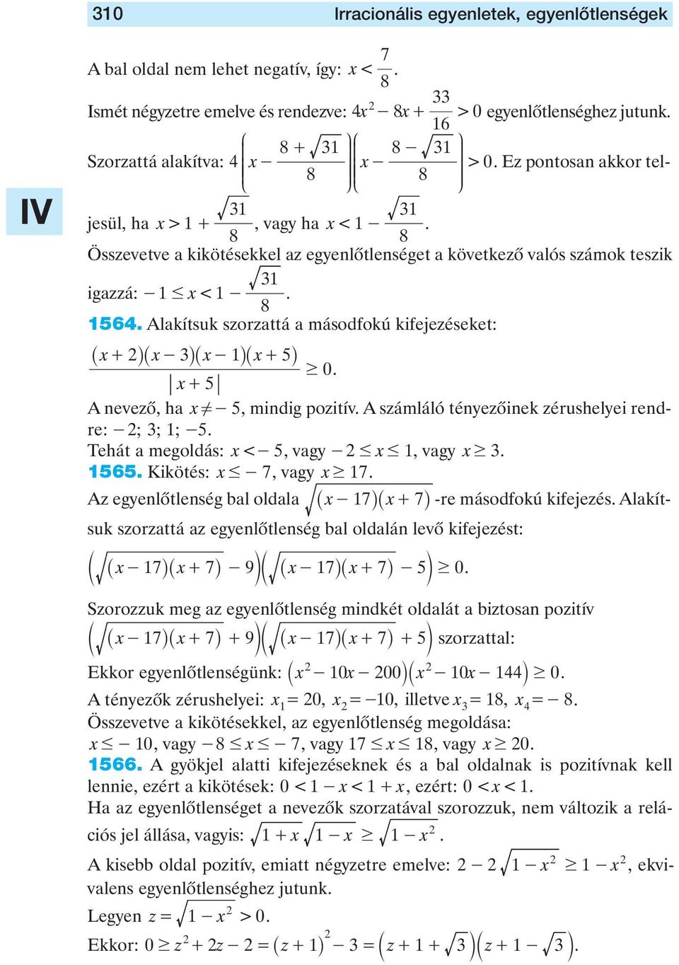 szorzattá a másodfokú kifejezéseket: _ x+ i_ x-i_ x- i_ x+ i $ 0 x + A nevezô, ha x!