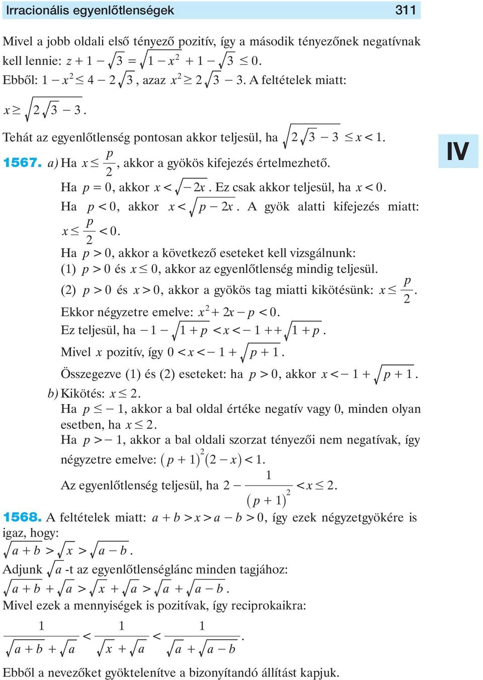 alatti kifejezés miatt: x # p < 0 Ha p > 0, akkor a következô eseteket kell vizsgálnunk: () p > 0 és x # 0, akkor az egyenlôtlenség mindig teljesül p () p > 0 és x > 0, akkor a gyökös tag miatti