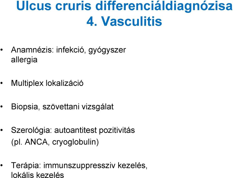 lokalizáció Biopsia, szövettani vizsgálat Szerológia: