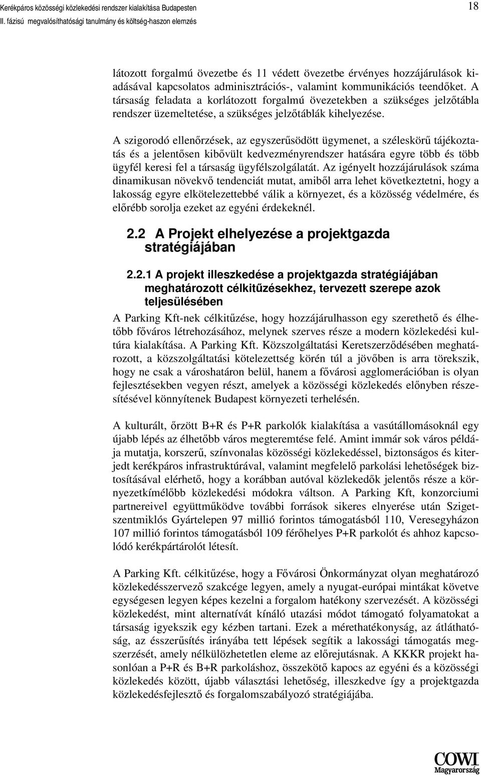 A szigorodó ellenőrzések, az egyszerűsödött ügymenet, a széleskörű tájékoztatás és a jelentősen kibővült kedvezményrendszer hatására egyre több és több ügyfél keresi fel a társaság ügyfélszolgálatát.