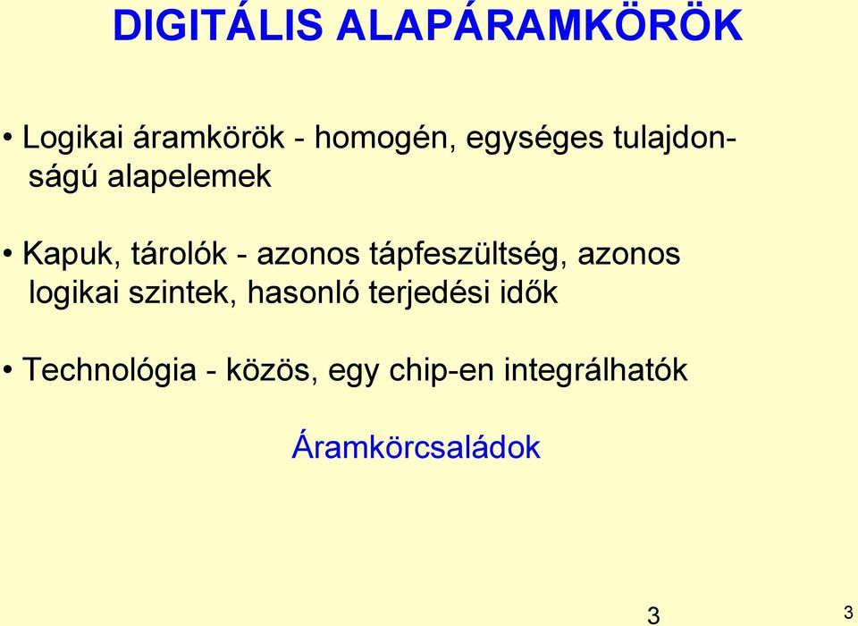 tápfeszültség, azonos logikai szintek, hasonló terjedési