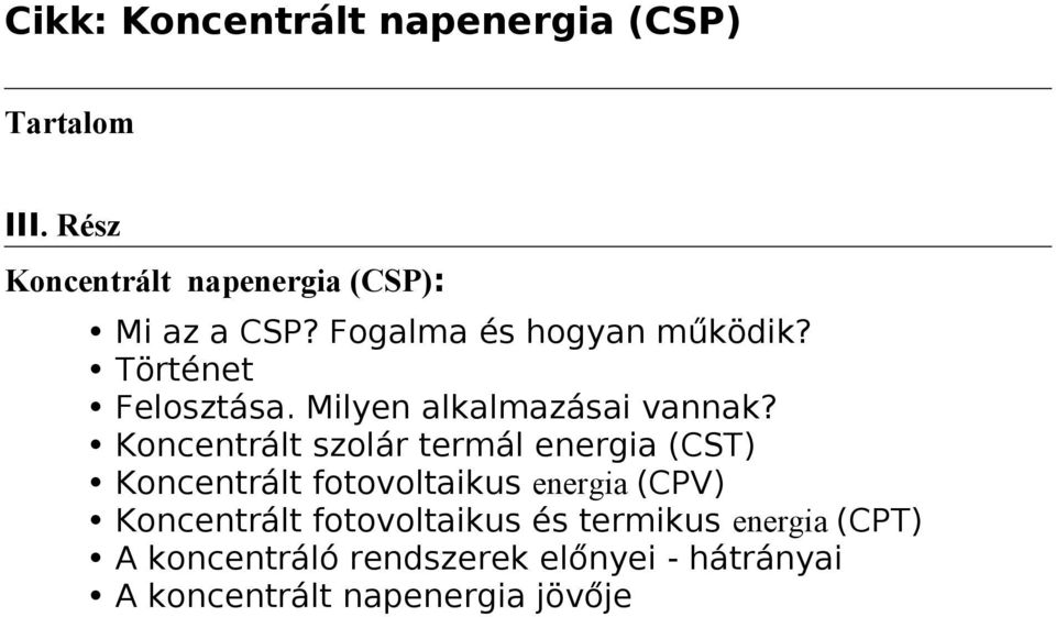 Koncentrált szolár termál energia (CST) Koncentrált fotovoltaikus energia (CPV) Koncentrált