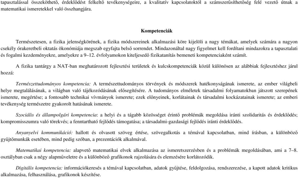 belső sorrendet. Mindazonáltal nagy figyelmet kell fordítani mindazokra a tapasztalati és fogalmi kezdeményekre, amelyekre a 9 12.