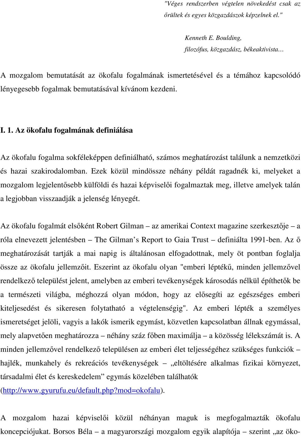 Az ökofalu fogalmának definiálása Az ökofalu fogalma sokféleképpen definiálható, számos meghatározást találunk a nemzetközi és hazai szakirodalomban.