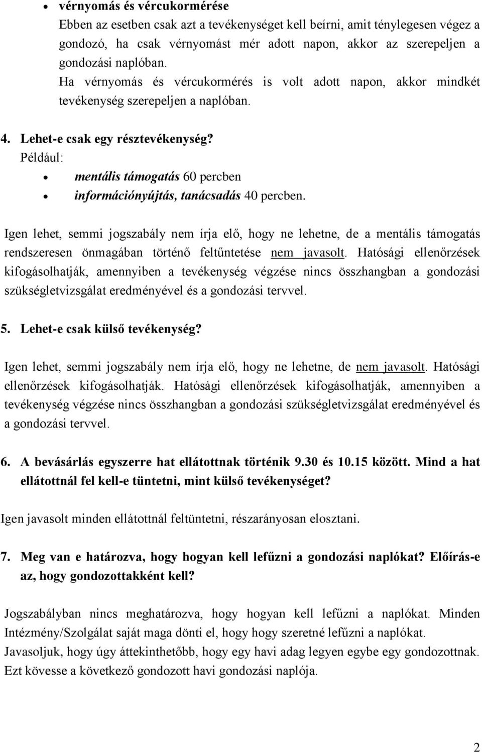 Például: mentális támogatás 60 percben információnyújtás, tanácsadás 40 percben.