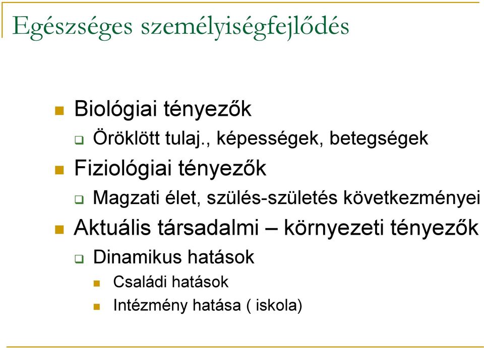 , képességek, betegségek Fiziológiai tényezők Magzati élet,