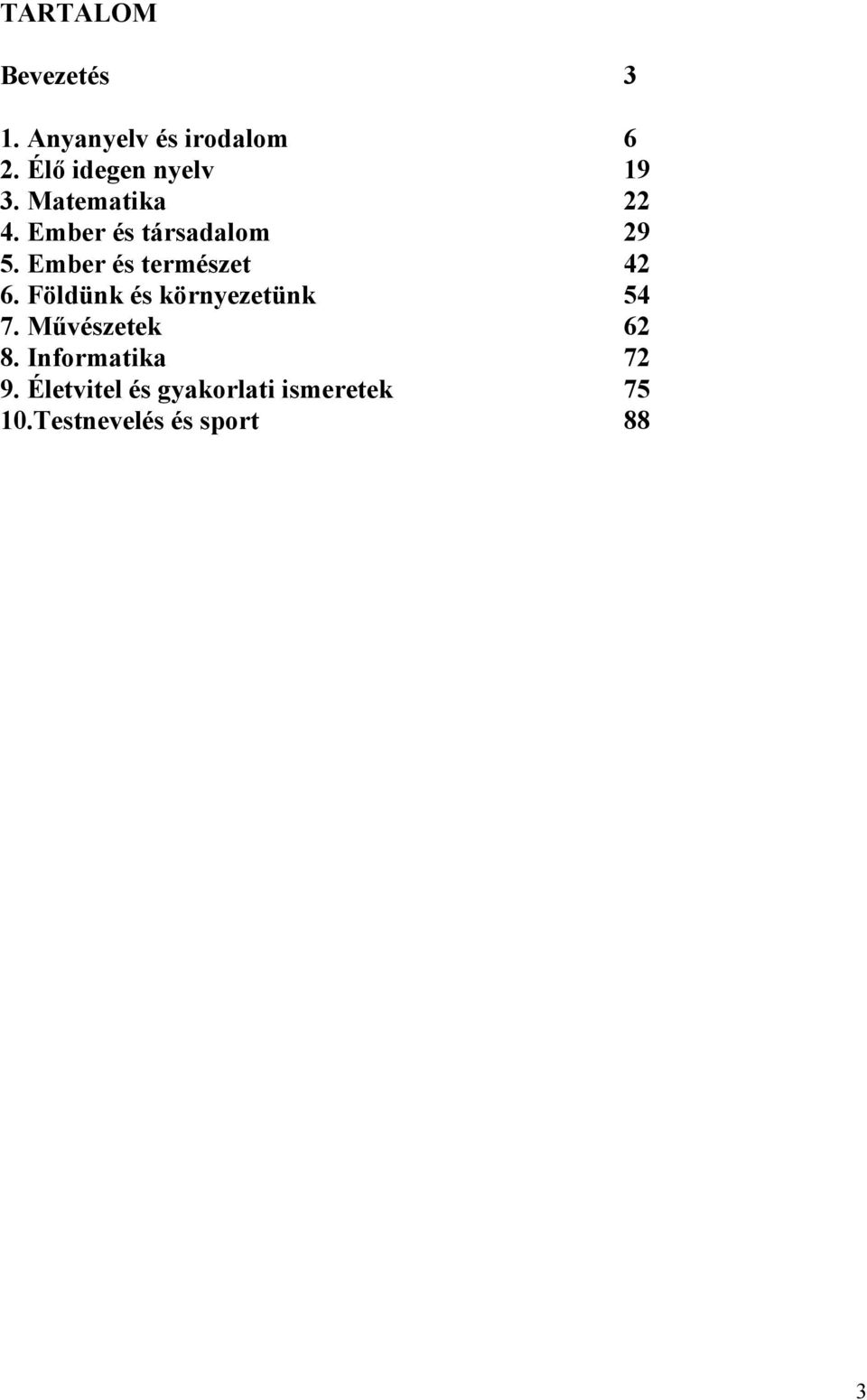 Ember és természet 42 6. Földünk és környezetünk 54 7.