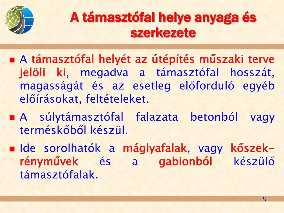 előírásokat, feltételeket. A súlytámasztófal falazata betonból vagy terméskőből készül.