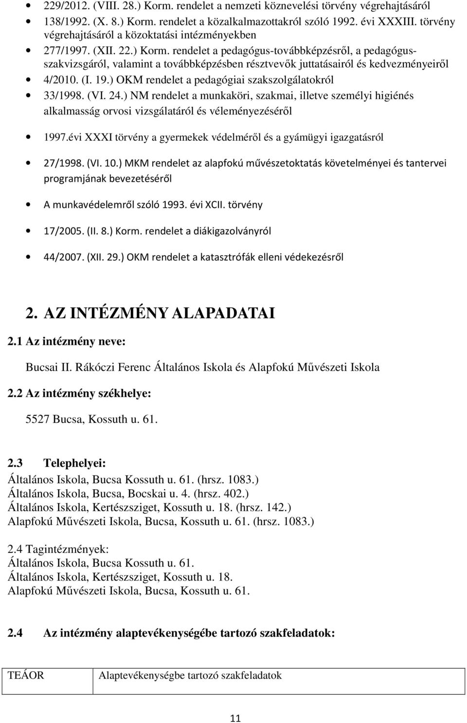 rendelet a pedagógus-továbbképzésről, a pedagógusszakvizsgáról, valamint a továbbképzésben résztvevők juttatásairól és kedvezményeiről 4/2010. (I. 19.