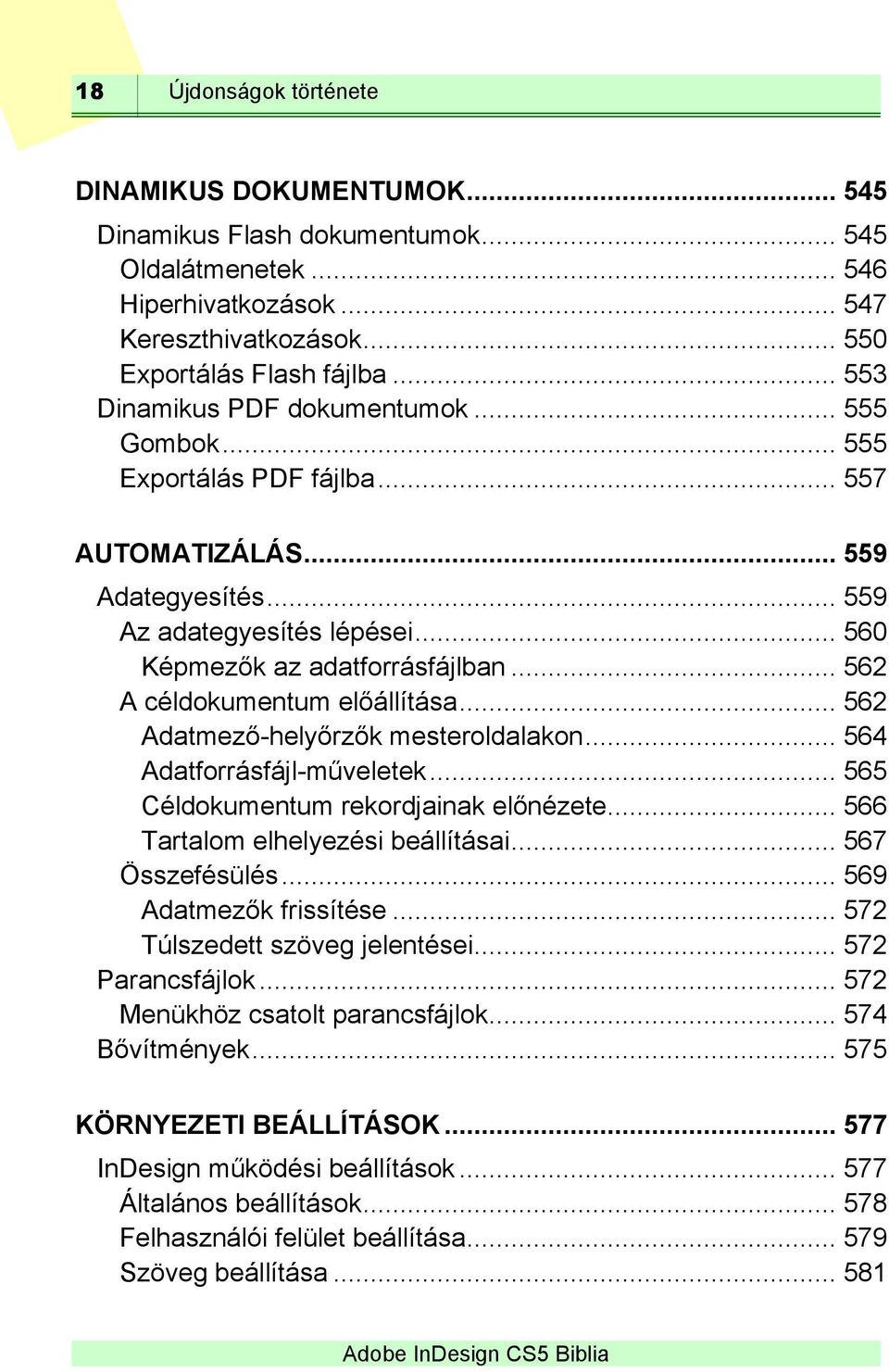 .. 562 A céldokumentum előállítása... 562 Adatmező-helyőrzők mesteroldalakon... 564 Adatforrásfájl-műveletek... 565 Céldokumentum rekordjainak előnézete... 566 Tartalom elhelyezési beállításai.