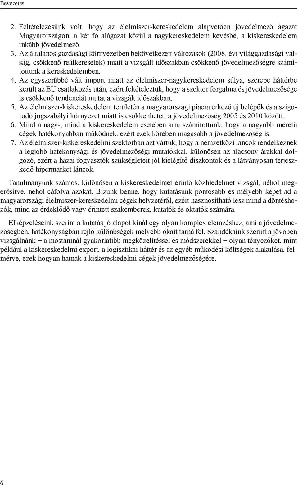 Az általános gazdasági környezetben bekövetkezett változások (2008.