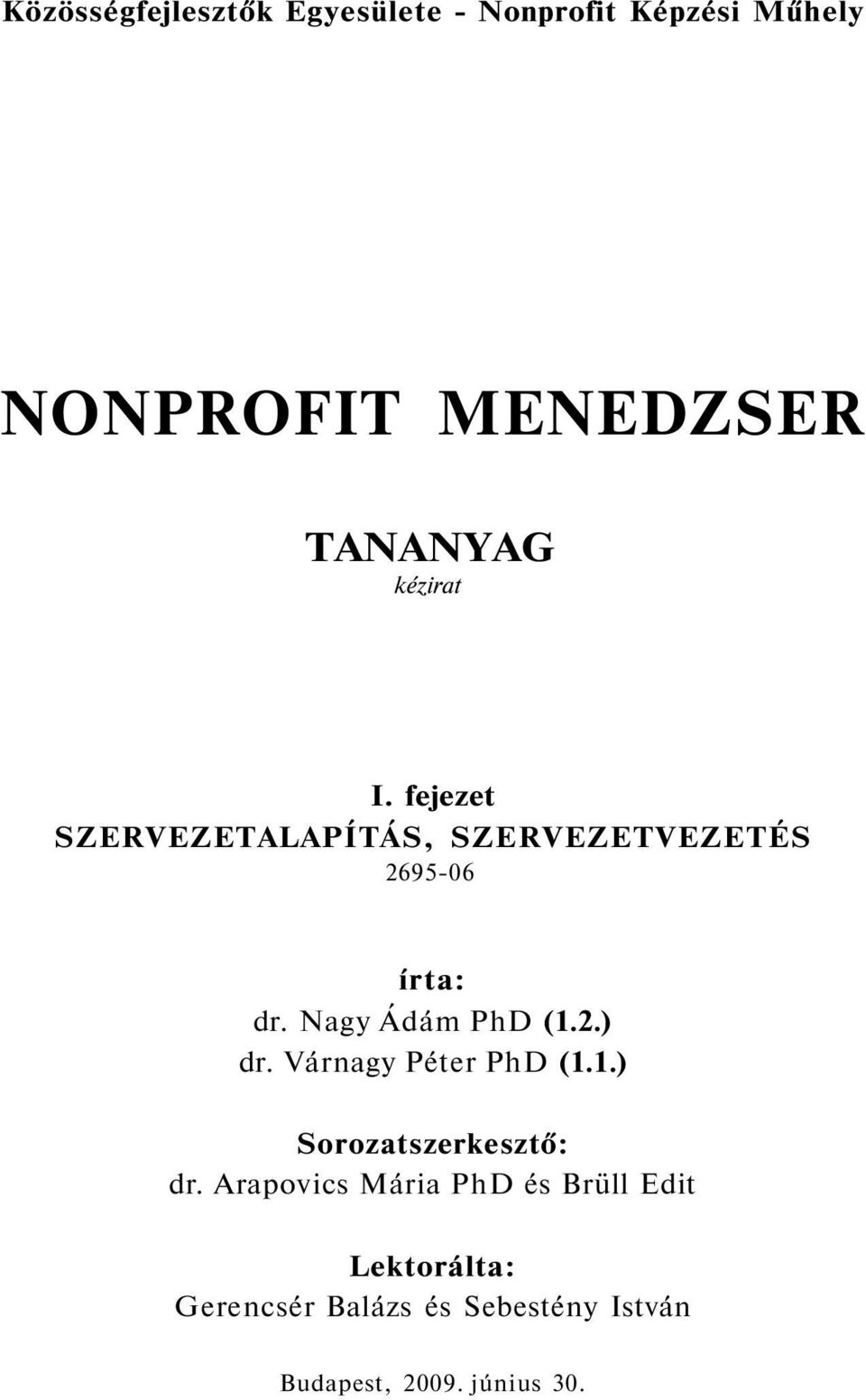 Nagy Ádám PhD (1.2.) dr. Várnagy Péter PhD (1.1.) Sorozatszerkesztő: dr.