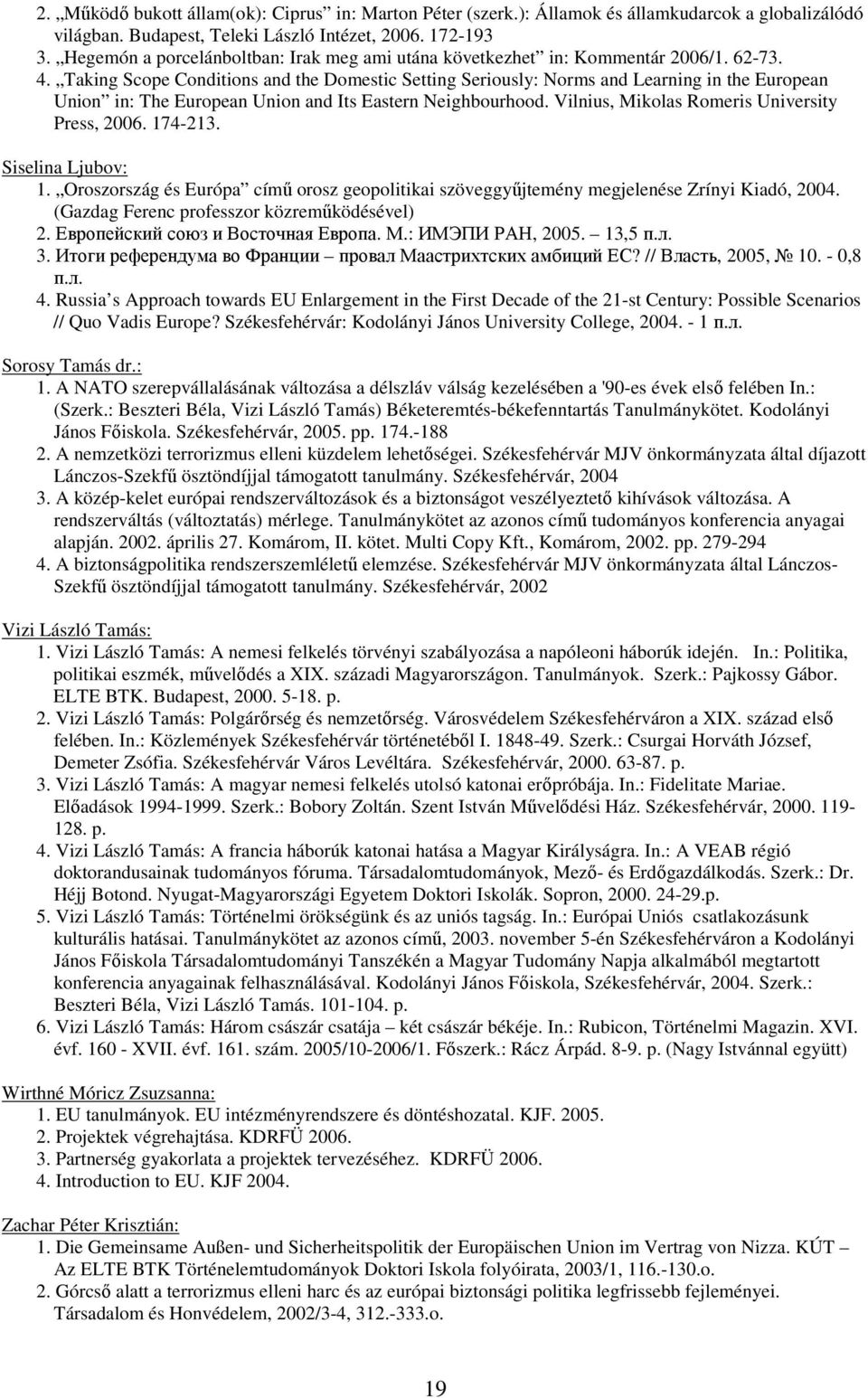 Taking Scope Conditions and the Domestic Setting Seriously: Norms and Learning in the European Union in: The European Union and Its Eastern Neighbourhood.