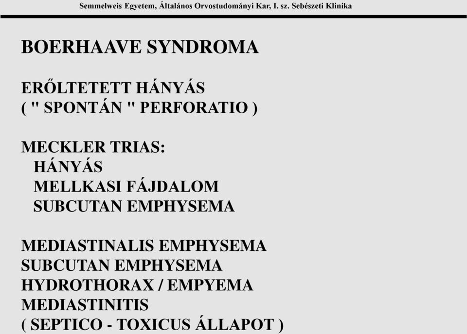 SUBCUTAN EMPHYSEMA MEDIASTINALIS EMPHYSEMA SUBCUTAN