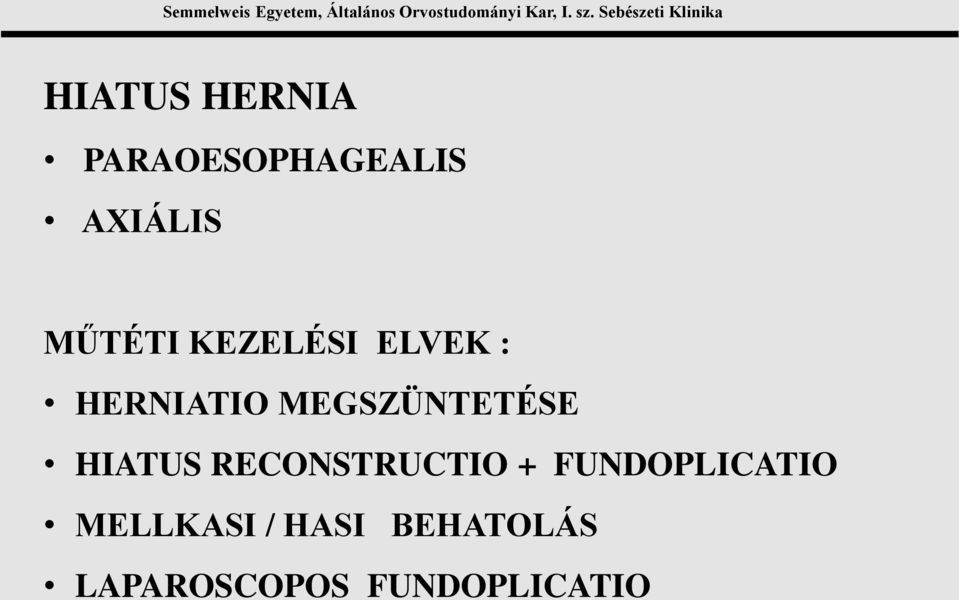 MEGSZÜNTETÉSE HIATUS RECONSTRUCTIO +