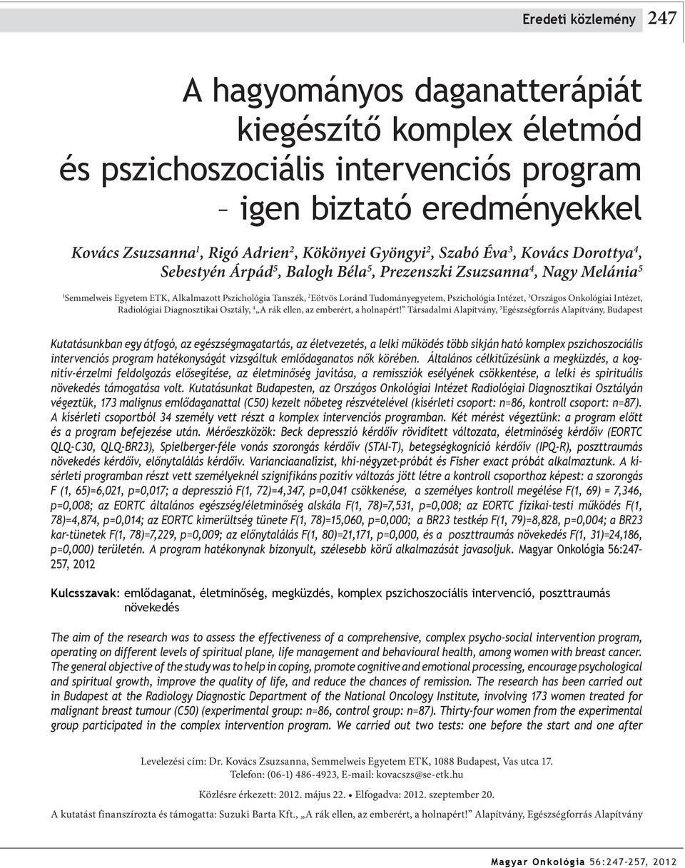 Tudományegyetem, Pszichológia Intézet, 3 Országos Onkológiai Intézet, Radiológiai Diagnosztikai Osztály, 4 A rák ellen, az emberért, a holnapért!