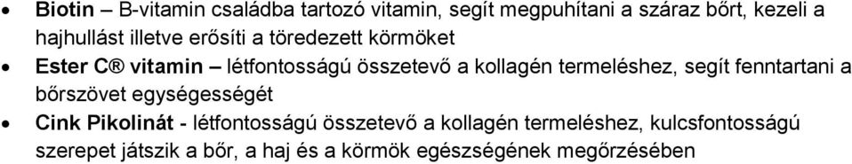 termeléshez, segít fenntartani a bőrszövet egységességét Cink Pikolinát - létfontosságú összetevő