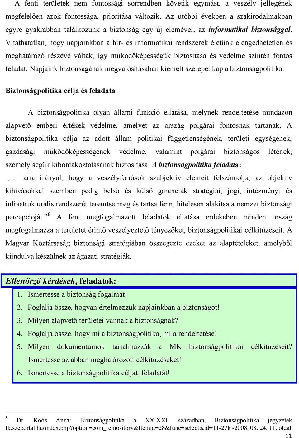 Vitathatatlan, hogy napjainkban a hír- és informatikai rendszerek életünk elengedhetetlen és meghatározó részévé váltak, így működőképességük biztosítása és védelme szintén fontos feladat.