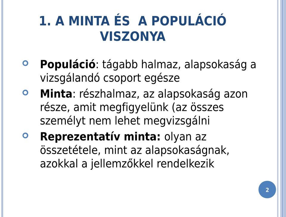 megfigyelünk (az összes személyt nem lehet megvizsgálni Reprezentatív minta: