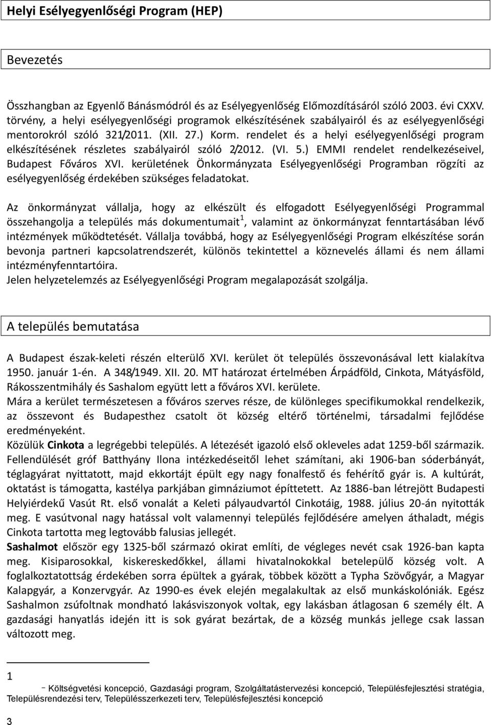 rendelet és a helyi esélyegyenlőségi program elkészítésének részletes szabályairól szóló 2/2012. (VI. 5.) EMMI rendelet rendelkezéseivel, Budapest Főváros XVI.