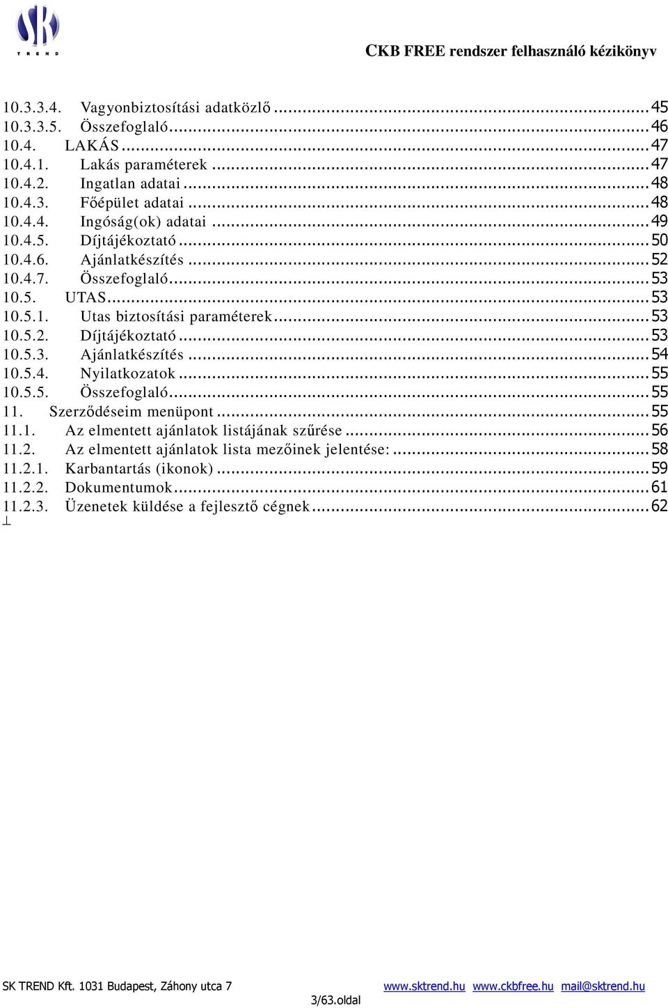 5.4. Nyilatkozatok... 55 10.5.5. Összefoglaló... 55 11. Szerződéseim menüpont... 55 11.1. Az elmentett ajánlatok listájának szűrése... 56 11.2.