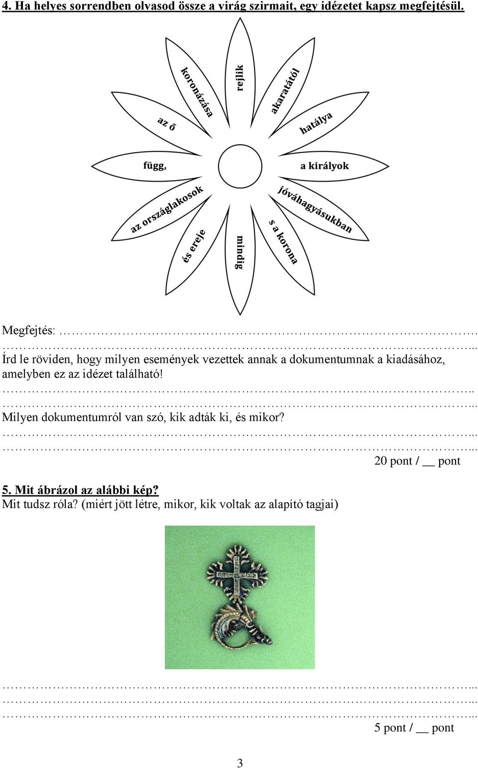 Írd le röviden, hogy milyen események vezettek annak a dokumentumnak a kiadásához, amelyben ez az