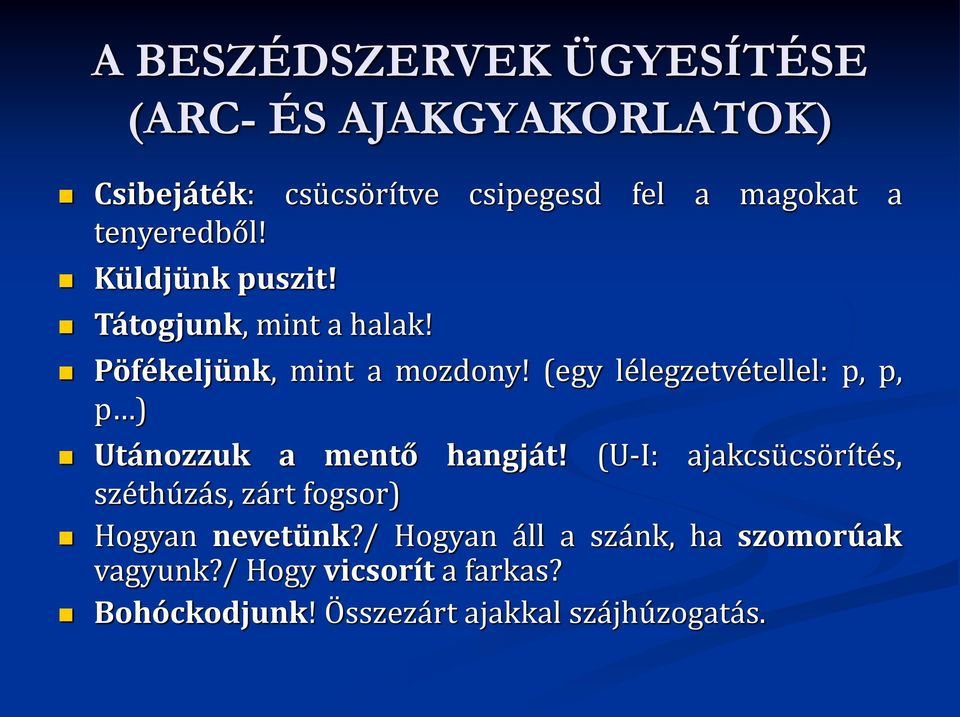 (egy lélegzetvétellel: p, p, p ) Utánozzuk a mentő hangját!