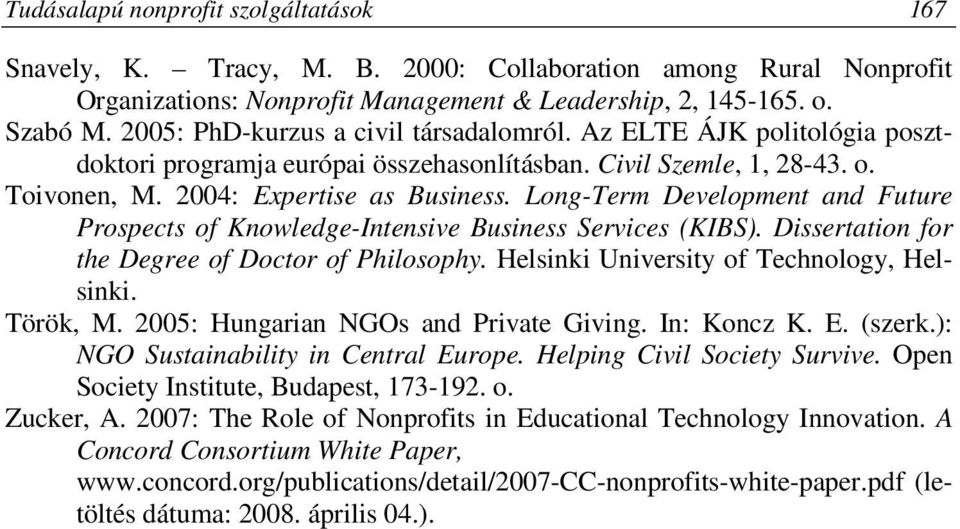 Long-Term Development and Future Prospects of Knowledge-Intensive Business Services (KIBS). Dissertation for the Degree of Doctor of Philosophy. Helsinki University of Technology, Helsinki. Török, M.