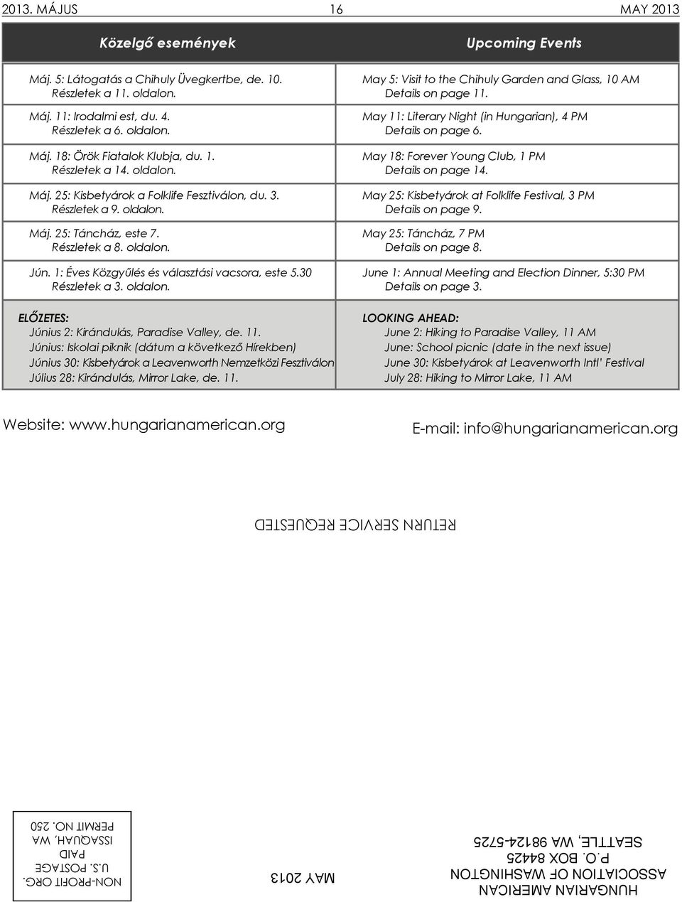 1. Részletek a 14. oldalon. Máj. 25: Kisbetyárok a Folklife Fesztiválon, du. 3. Részletek a 9. oldalon. Máj. 25: Táncház, este 7. Részletek a 8. oldalon. Jún.