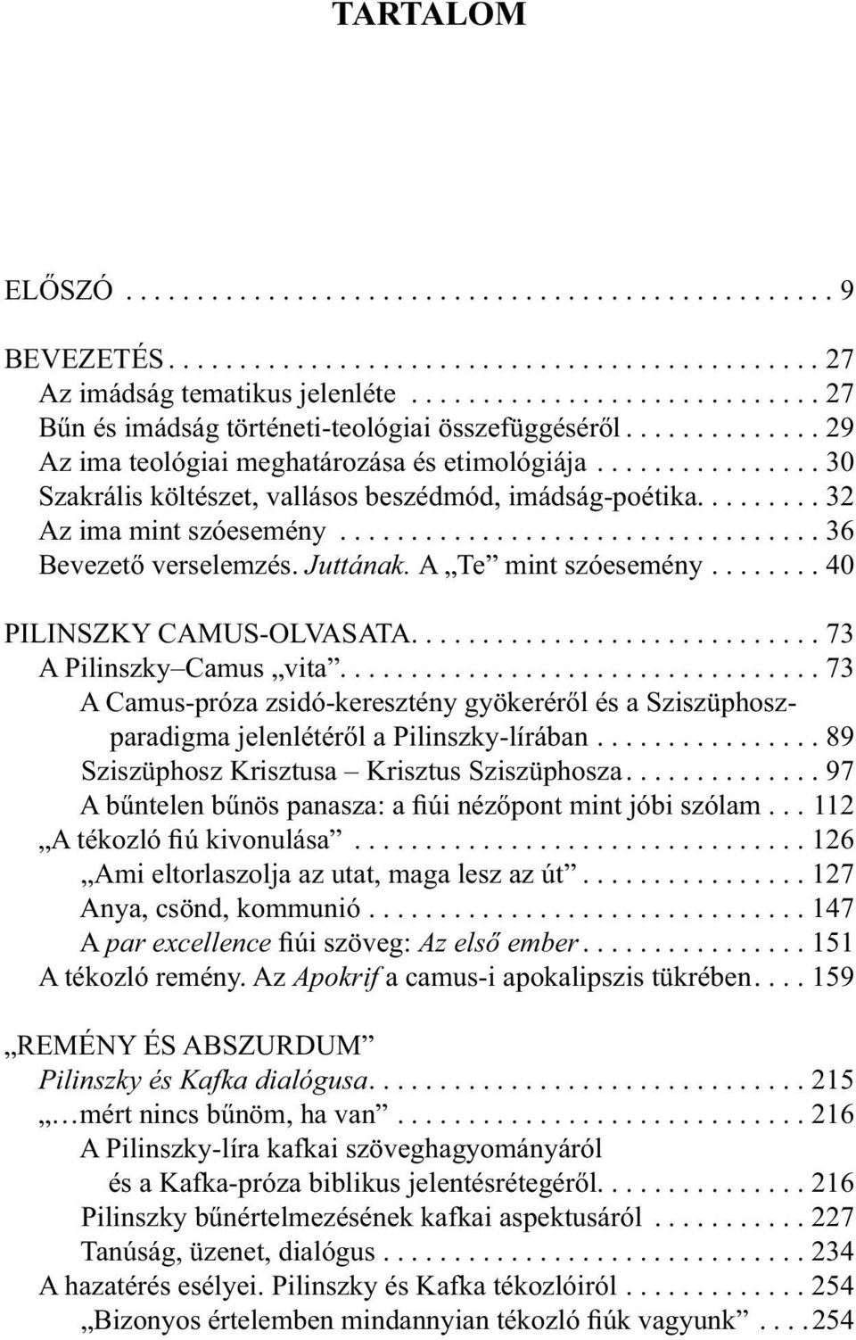 ............... 30 Szakrális költészet, vallásos beszédmód, imádság-poétika......... 32 Az ima mint szóesemény.................................. 36 Bevezető verselemzés. Juttának.