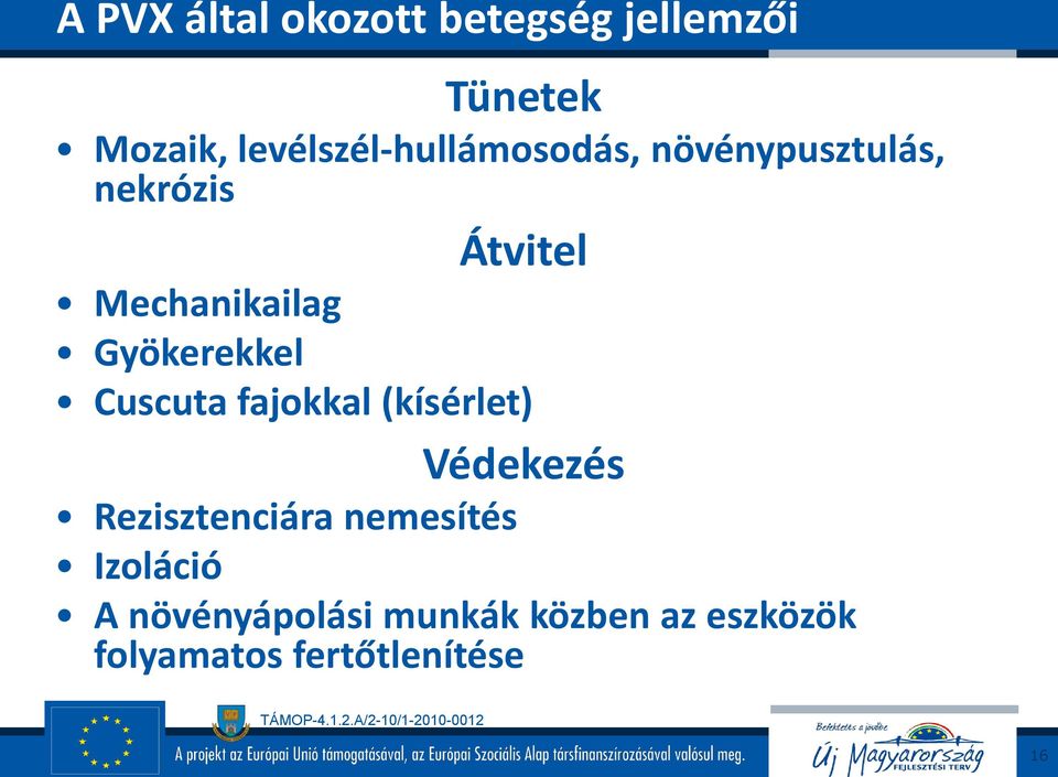 Mechanikailag Gyökerekkel Cuscuta fajokkal (kísérlet) Védekezés