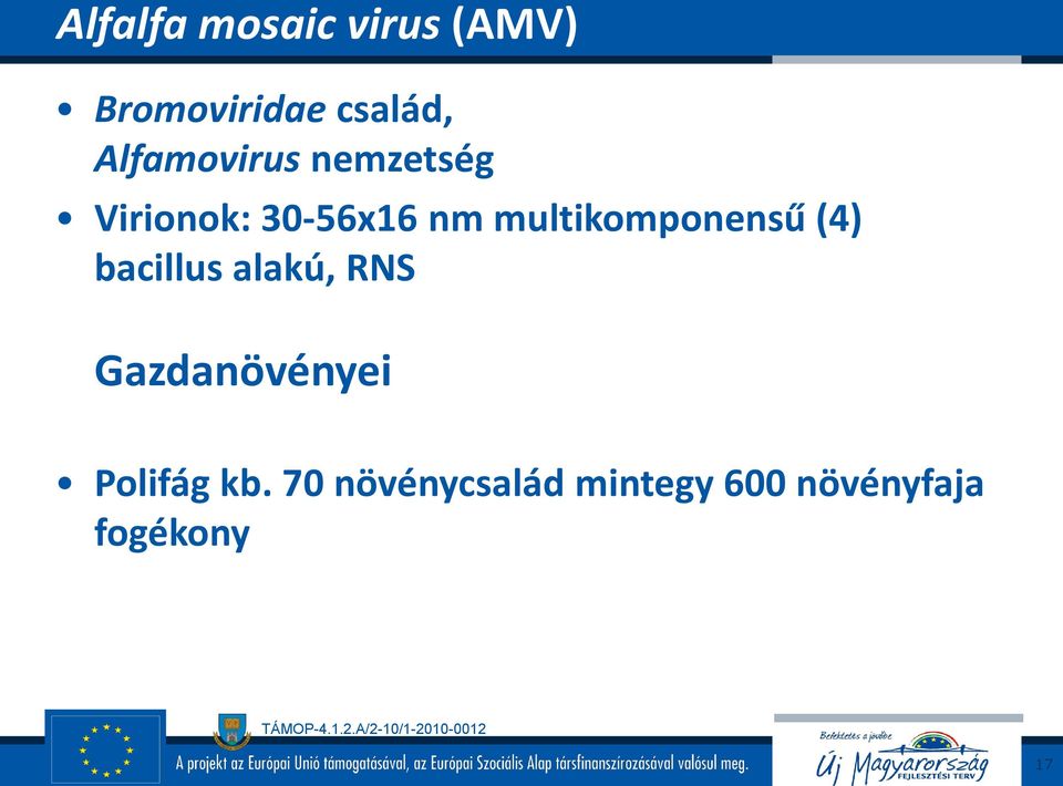 multikomponensű (4) bacillus alakú, RNS