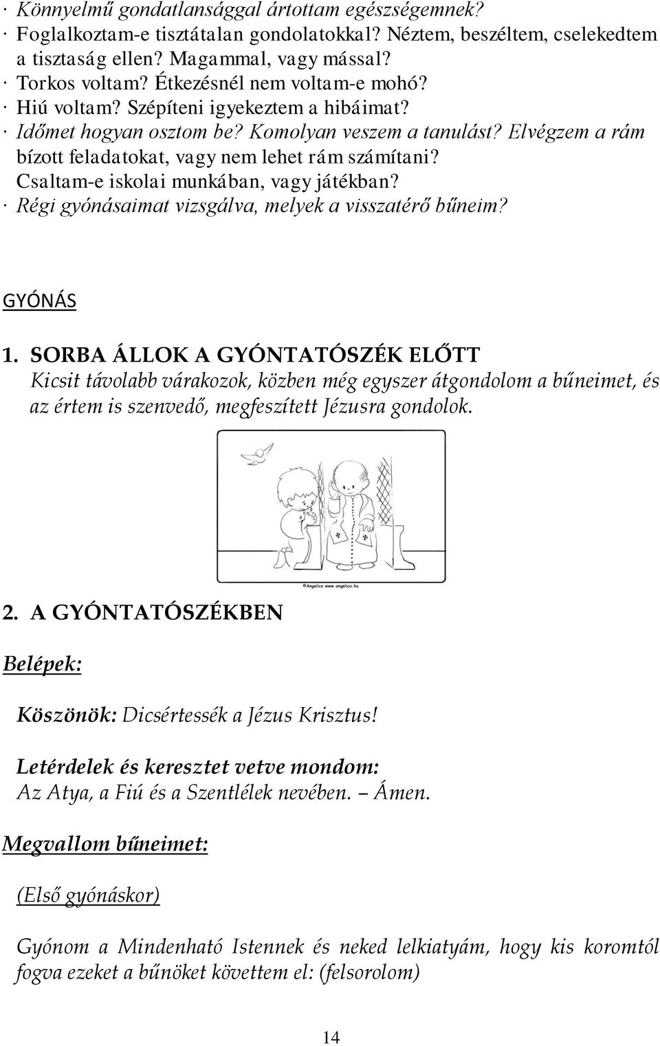 Csaltam-e iskolai munkában, vagy játékban? Régi gyónásaimat vizsgálva, melyek a visszatérő bűneim? GYÓNÁS 1.