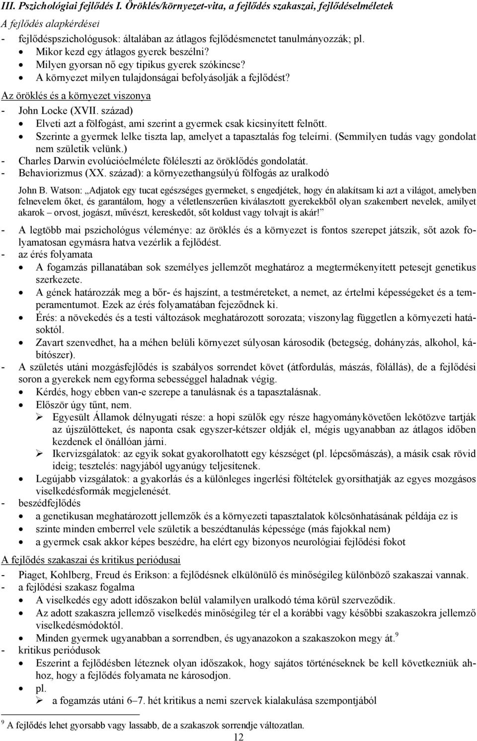 Mikor kezd egy átlagos gyerek beszélni? Milyen gyorsan nő egy tipikus gyerek szókincse? A környezet milyen tulajdonságai befolyásolják a fejlődést?