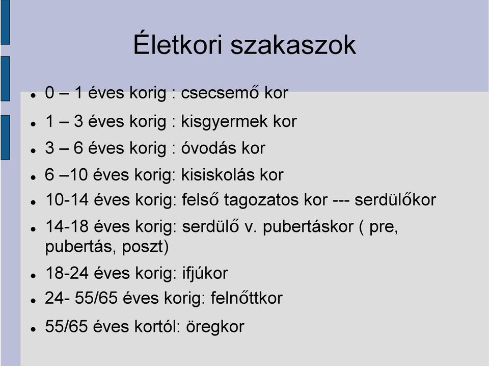 tagozatos kor --- serdülőkor 14-18 éves korig: serdülő v.