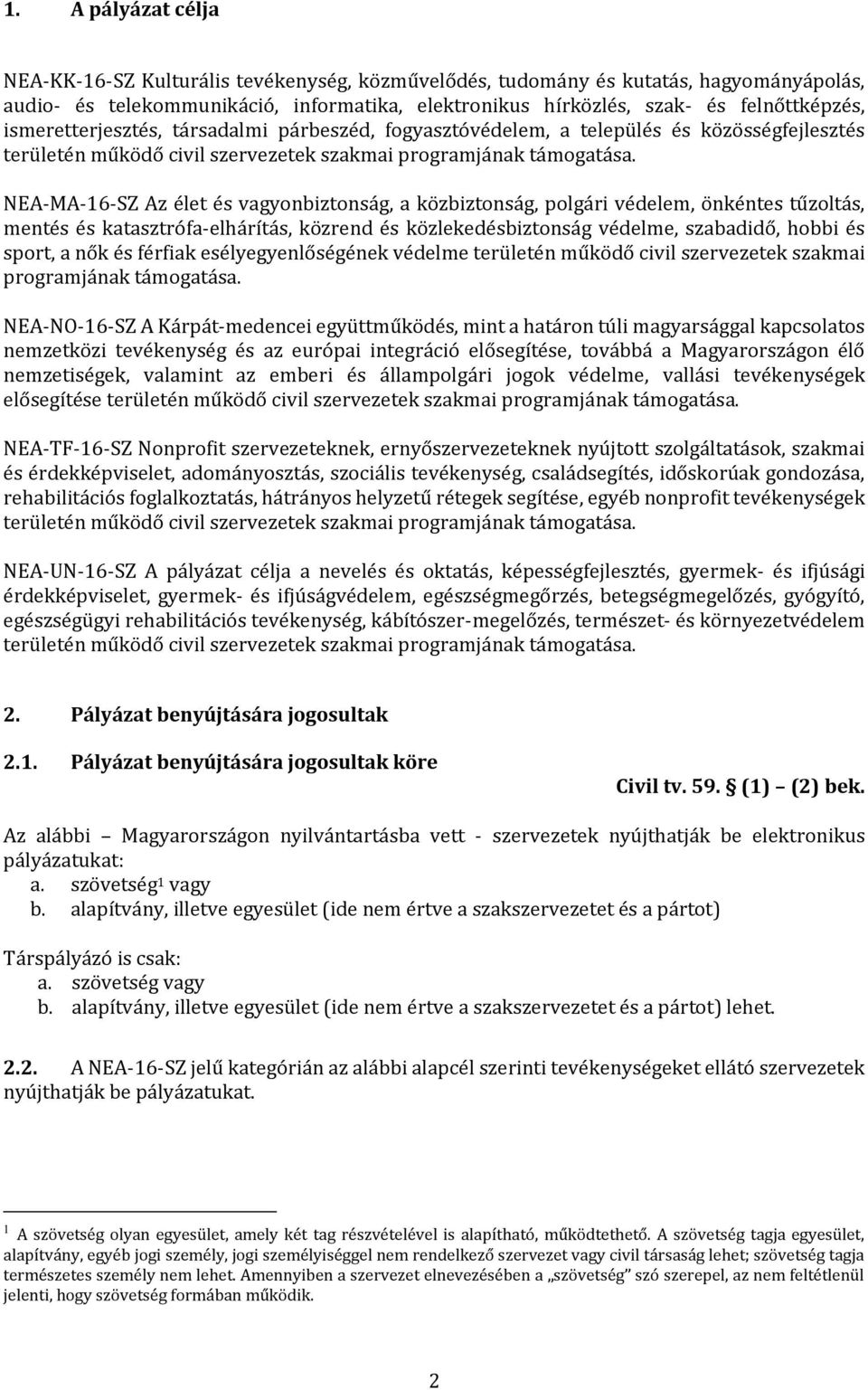 NEA-MA-16-SZ Az élet és vagyonbiztonság, a közbiztonság, polgári védelem, önkéntes tűzoltás, mentés és katasztrófa-elhárítás, közrend és közlekedésbiztonság védelme, szabadidő, hobbi és sport, a nők