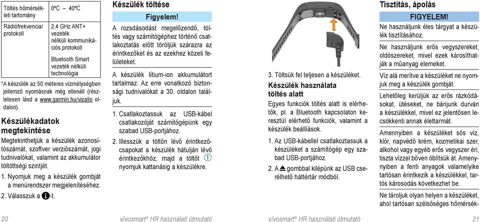 Készülékadatok megtekintése Megtekinthetjük a készülék azonosítószámát, szoftver verziószámát, jogi tudnivalókat, valamint az akkumulátor töltöttségi szintjét. 1.