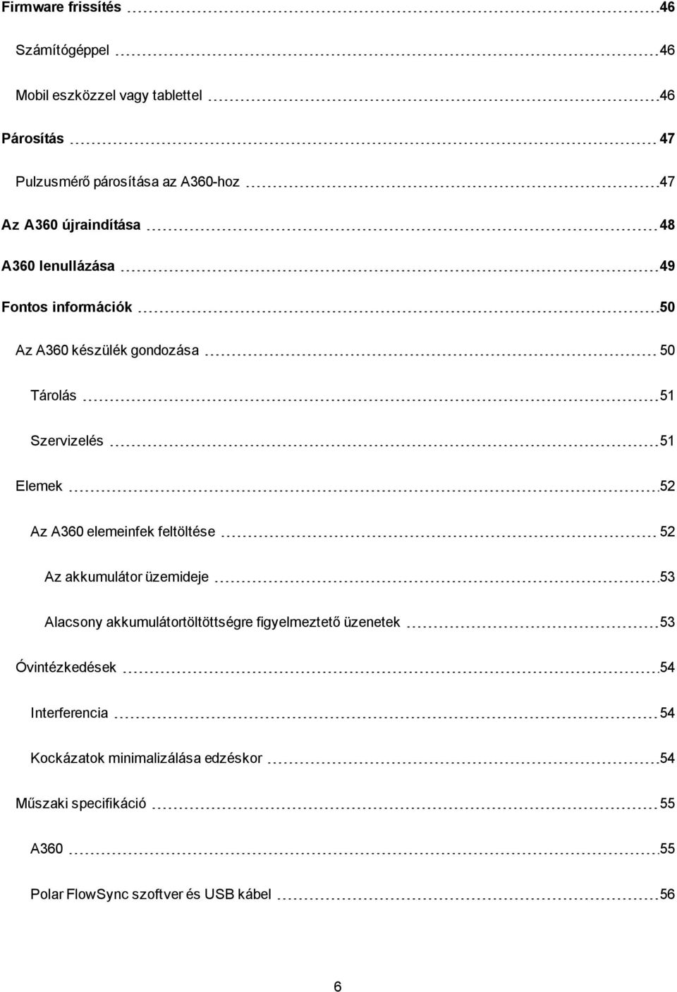 A360 elemeinfek feltöltése 52 Az akkumulátor üzemideje 53 Alacsony akkumulátortöltöttségre figyelmeztető üzenetek 53