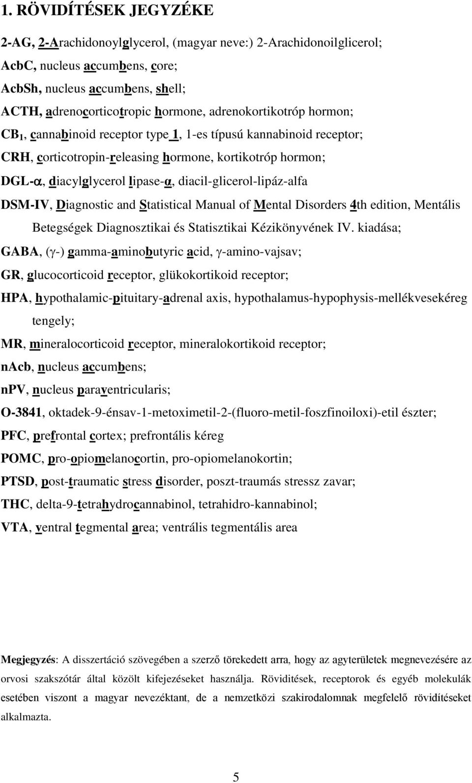 diacil-glicerol-lipáz-alfa DSM-IV, Diagnostic and Statistical Manual of Mental Disorders 4th edition, Mentális Betegségek Diagnosztikai és Statisztikai Kézikönyvének IV.