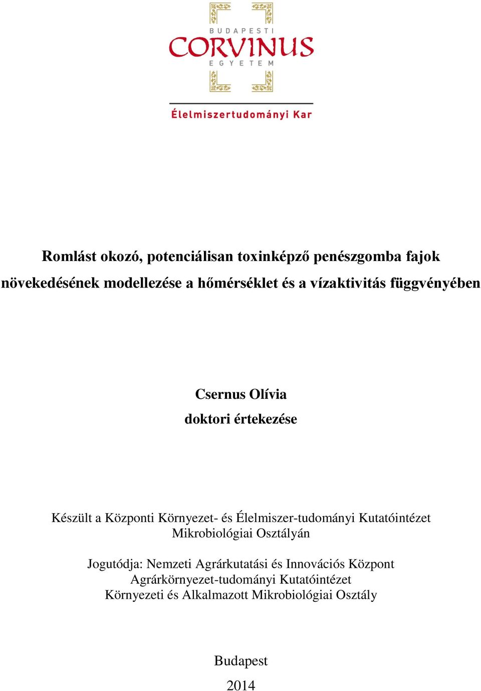 Élelmiszer-tudományi Kutatóintézet Mikrobiológiai Osztályán Jogutódja: Nemzeti Agrárkutatási és