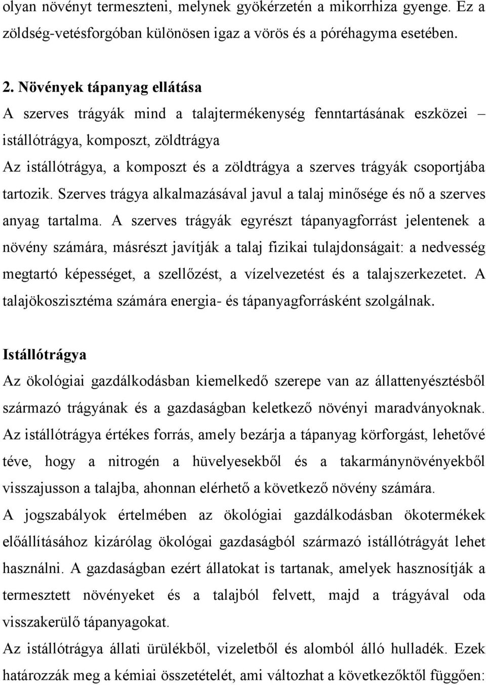 csoportjába tartozik. Szerves trágya alkalmazásával javul a talaj minősége és nő a szerves anyag tartalma.