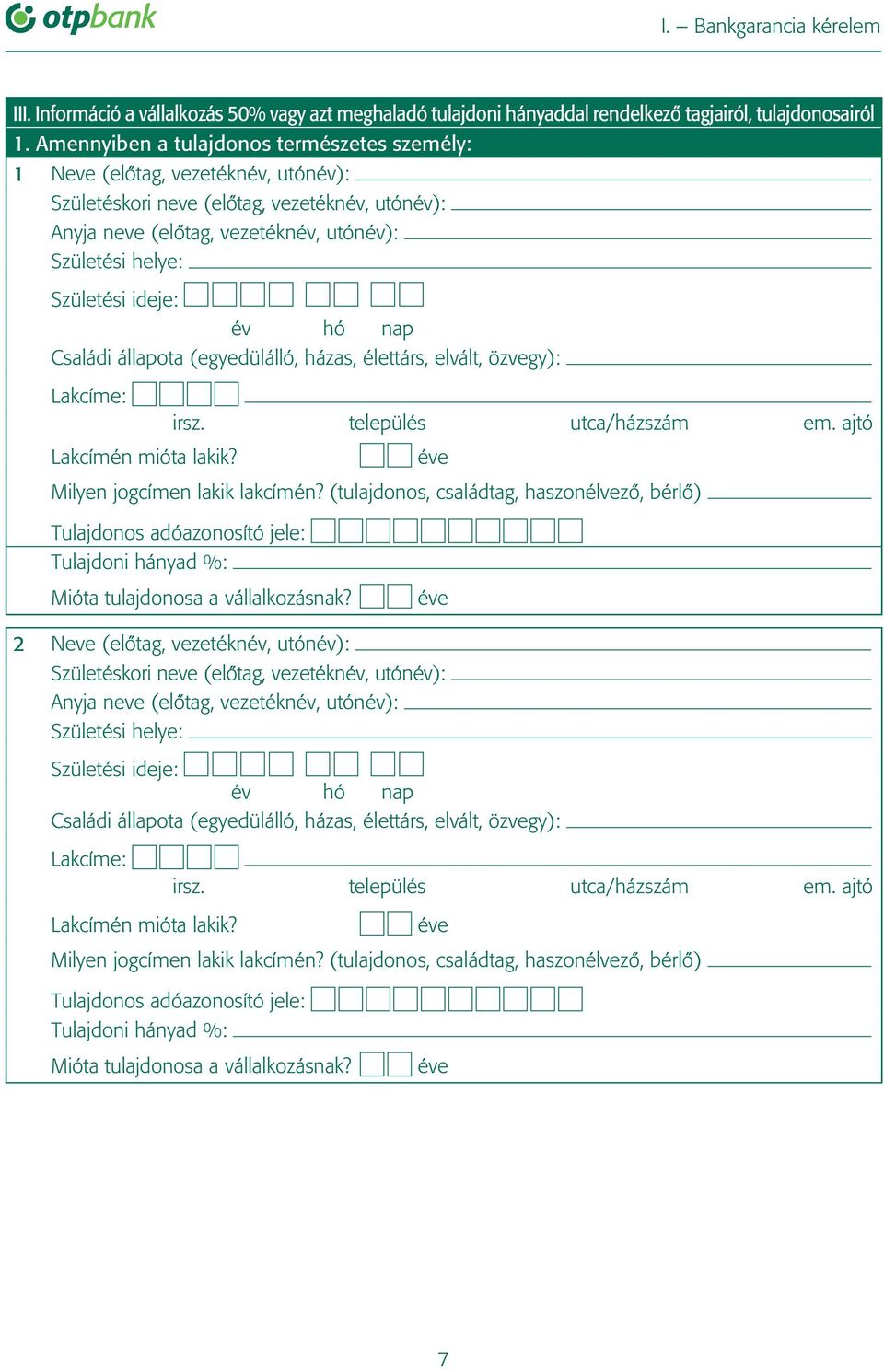 ideje: év hó nap Családi állapota (egyedülálló, házas, élettárs, elvált, özvegy): Lakcíme: Lakcímén mióta lakik? Milyen jogcímen lakik lakcímén?