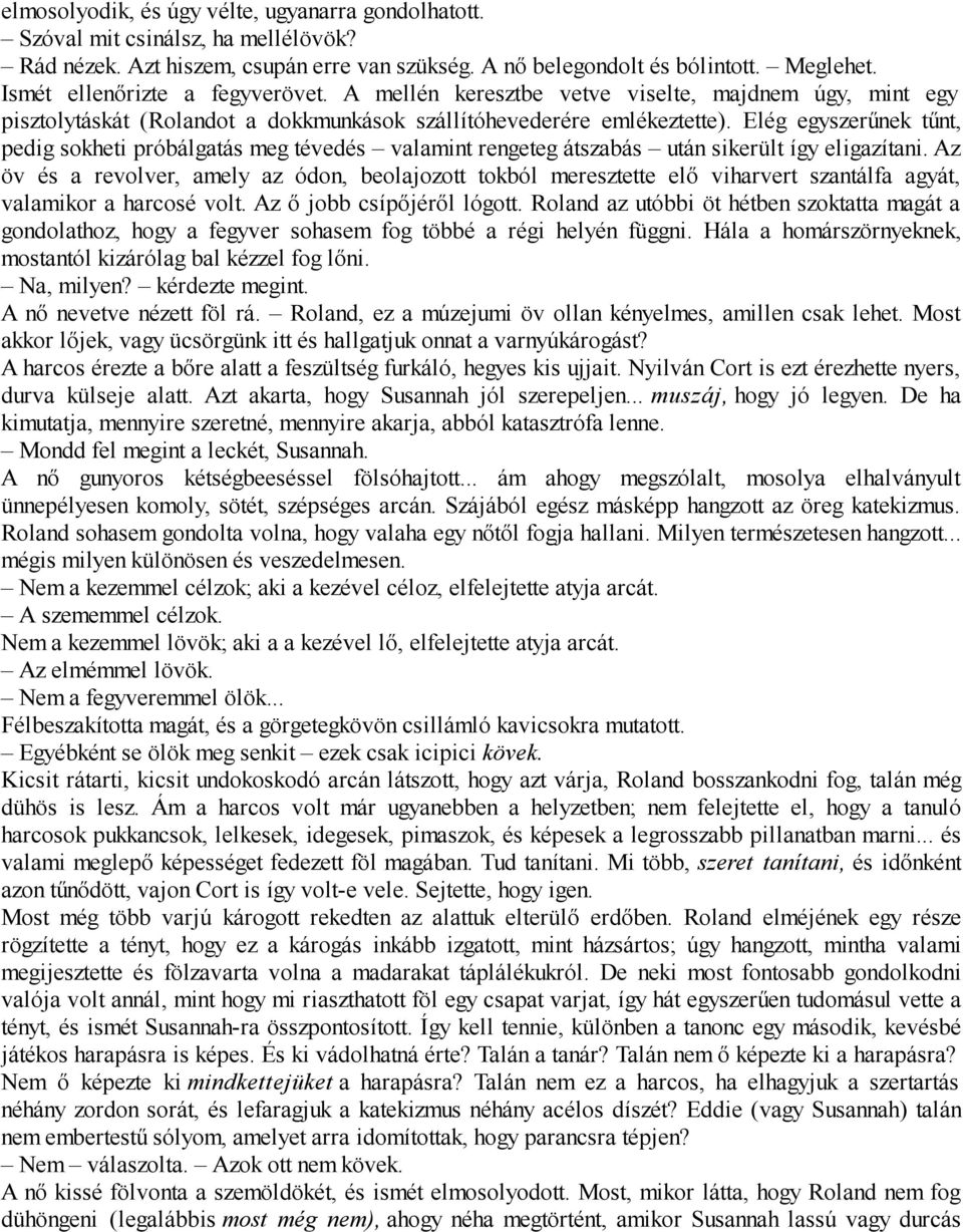 Elég egyszerűnek tűnt, pedig sokheti próbálgatás meg tévedés valamint rengeteg átszabás után sikerült így eligazítani.