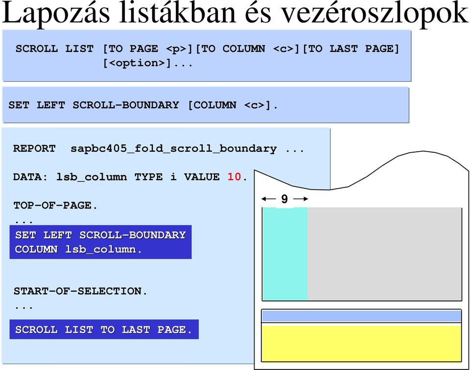 REPORT sapbc405_fold_scroll_boundary DATA: lsb_column TYPE i VALUE 10.