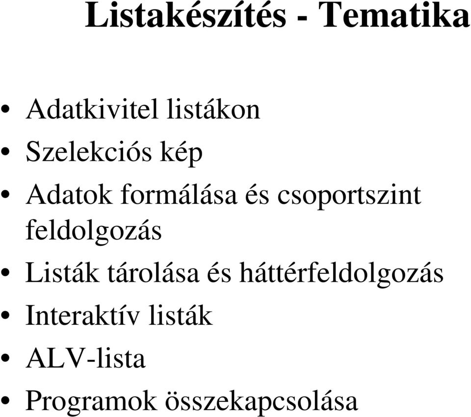 feldolgozás Listák tárolása és háttérfeldolgozás